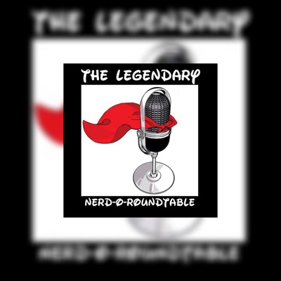 The Legendary Nerd-O-Roundtable! The Legendary Nerd-O-Roundtable!
