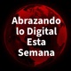 Abrazando lo Digital Esta Semana