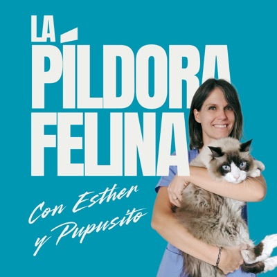 La Píldora Felina – Entiende y cuida mejor a tu gato:Esther Mercadé Torné