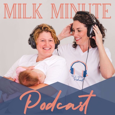The Milk Minute- A Lactation Podcast The Milk Minute- A Lactation Podcast