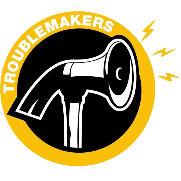 TROUBLEMAKERS