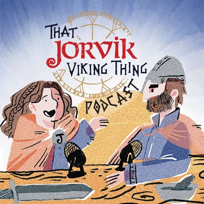 That JORVIK Viking Thing Podcast That JORVIK Viking Thing Podcast