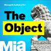 The Object - The Object podcast from the Minneapolis Institute of Art