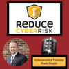Reduce Cyber Risk Podcast - Cyber Security Made Simple - Shon Gerber, vCISO, CISSP, Cyber Security Consultant, Author and Entrepreneur