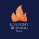 London's Burning Podcast