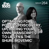 264 Optimizing For Podcast Discovery, Uploading Your Transcripts & The Shure MoveMic