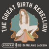 The Great Birth Rebellion - Dr Melanie Jackson