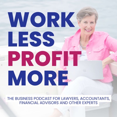 Work Less PROFIT More Business Podcast