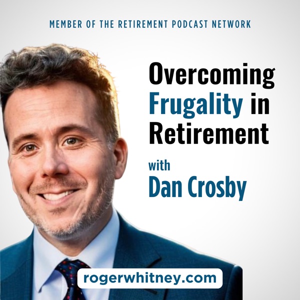 Overcoming Frugality in Retirement with Dan Crosby photo