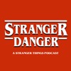 Stranger Danger - A Stranger Things Podcast