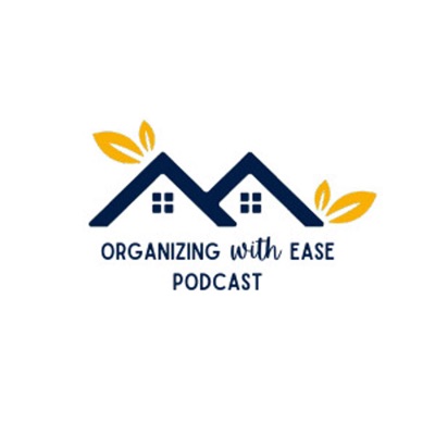 Organizing with Ease Podcast