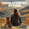 Positive Affirmations For Women - Motivation