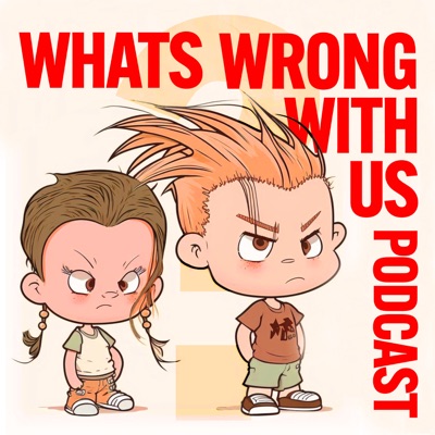 What's Wrong with Us? What's Wrong with Us?