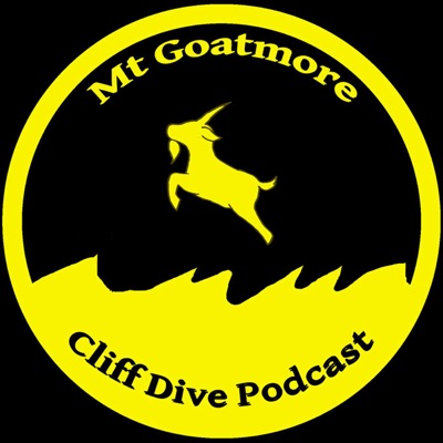 The Mt. GOATmore Cliff Dive Podcast