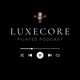 Luxecore Pilates Podcast