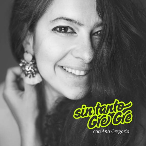 Sin Tanto Gre Gre con Ana Gregorio