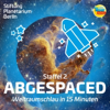 »Abgespaced – Weltraumschlau in 15 Minuten« – ein Kinderpodcast der Stiftung Planetarium Berlin in Kooperation mit Radi - Stiftung Planetarium Berlin
