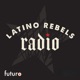 Latino Rebels Radio