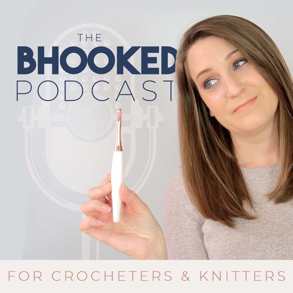 Bhooked Podcast: Crochet | Knitting | Yarn | Hobby | Lifestyle