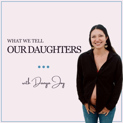 What We Tell Our Daughters