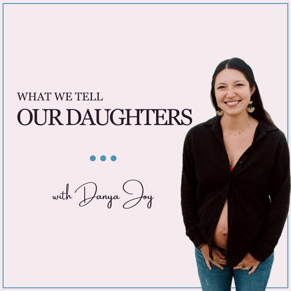 What We Tell Our Daughters