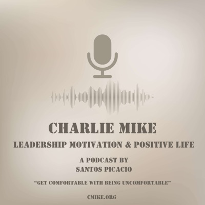 Charlie Mike : A Podcast from Santos Picacio