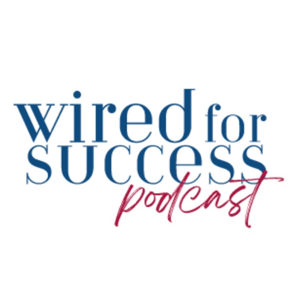 Wired for Success Podcast Image