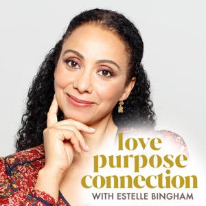 Love Purpose Connection with Estelle Bingham