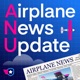 Airplane News Update