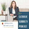 The Catholic Sobriety Podcast - Christie Walker | The Catholic Sobriety Coach