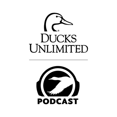 Ducks Unlimited Podcast Ducks Unlimited Podcast