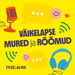 Väikelapse mured ja rõõmud