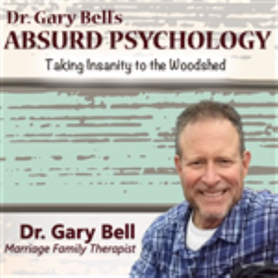 Dr. Gary Bell's Absurd Psychology Dr. Gary Bell's Absurd Psychology