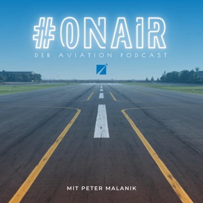 #ONAIR - Der Aviation Podcast mit Peter Malanik #ONAIR - Der Aviation Podcast mit Peter Malanik