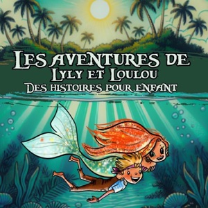 Les aventures de Lyly et Loulou - Des histoires pour enfant.