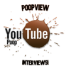 poopviews: Interviews Of Beloved YouTube Poopers! - jimmyjln