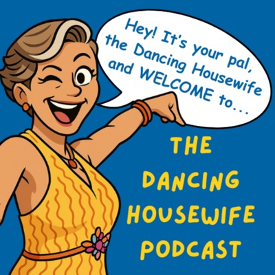The Dancing Housewife Podcast The Dancing Housewife Podcast