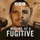 Making of a Fugitive