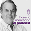 Horacio Marchand | El Podcast - Horacio Marchand