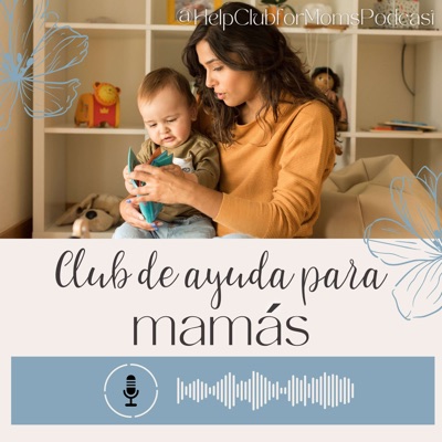 Club de ayuda para mamás (Help Club for Moms) Club de ayuda para mamás (Help Club for Moms)