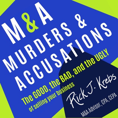 M&A Murders & Accusations: The Good the Bad and The Ugly of Selling Your Business