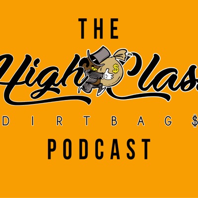 The HighClass Dirtbags Podcast