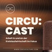 Circu:Cast - der Podcast über Berufsbilder und Personen der Kreislaufwirtschaft