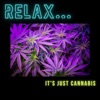 Relax its Just Cannabis