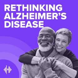 Rethinking Alzheimer's Disease Podcast