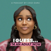 I Guess I’m an Adult Now... - Chizi