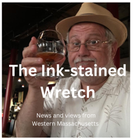 The Ink-stained Wretch with G. Michael Dobbs, News and Views from Western Massachusetts
