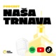 Naša Trnava  | Podcast