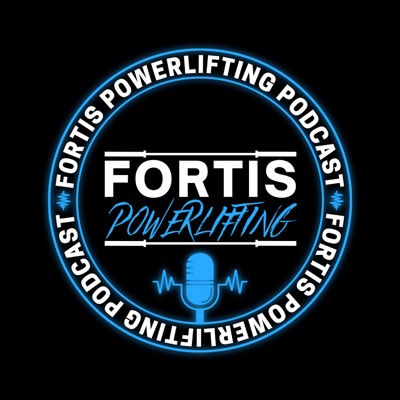 Fortis Powerlifting Podcast