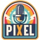 Pixel Podcast